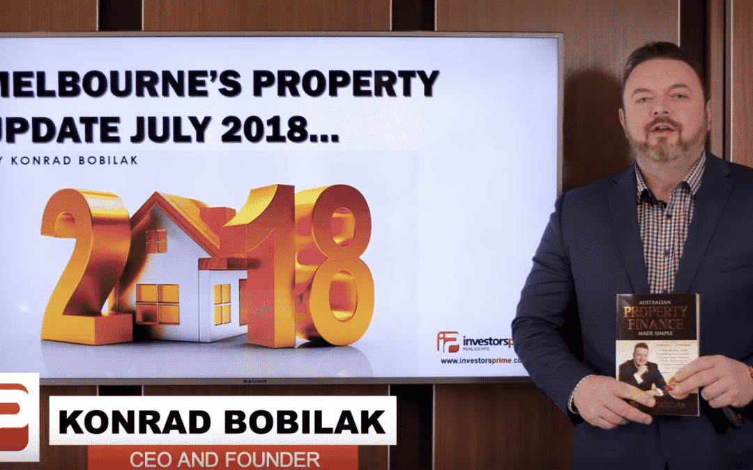 [New Video] Melbourne’s Property Market Update; July 2018 – By Konrad Bobilak