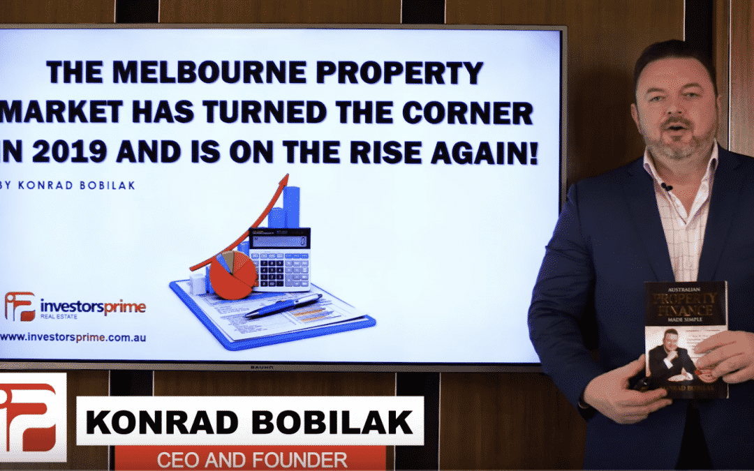 The Melbourne Property Market Has Turned The Corner in 2019 & Is On the Rise Again