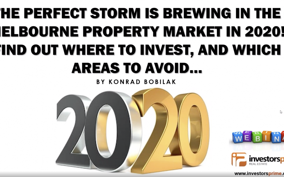 [New Video] The Perfect Storm Is Brewing In The Melbourne Property Market In 2020! Find Out Where To Invest…