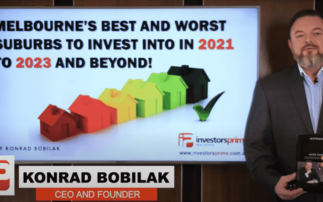 [NEW VIDEO]: Melbourne’s Best and Worst Suburbs To Invest in 2021 To 2023 and Beyond!