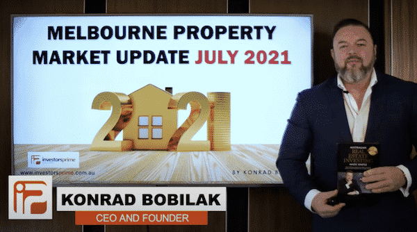 Melbourne Property Market Update July 2021 – By Konrad Bobilak
