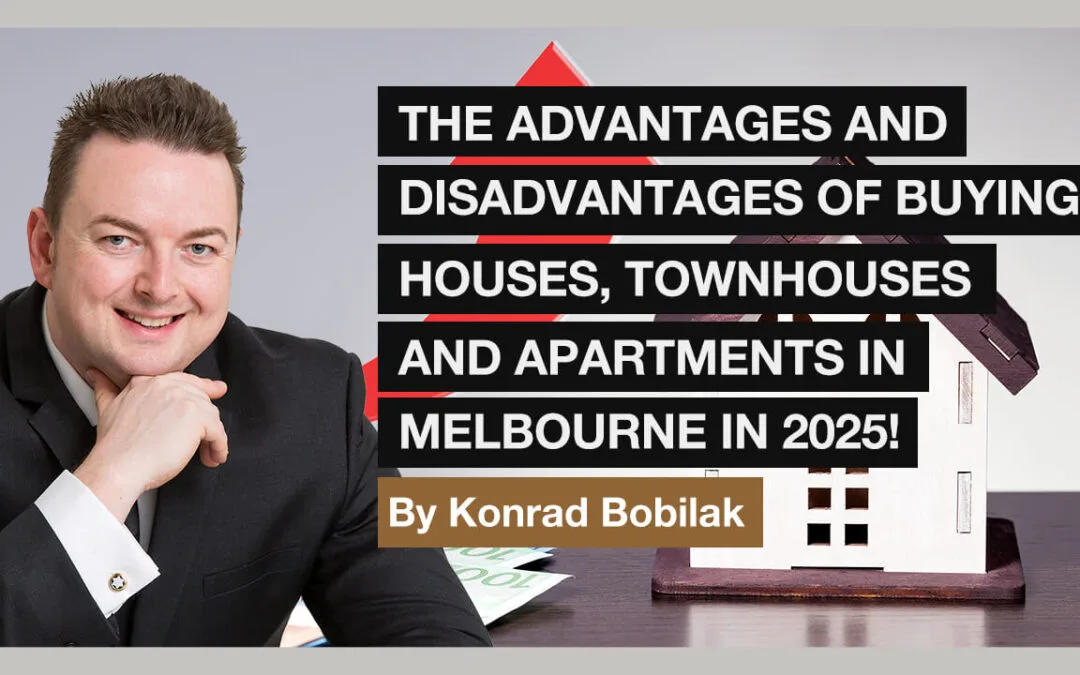 [NEW VIDEO]: The Advantages and Disadvantages of Buying Melbourne Houses, Townhouses, and Apartments in 2025!