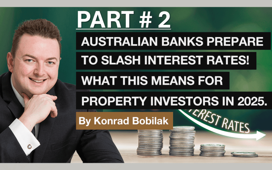 [NEW VIDEO]: Part 2: Australian Banks Are Preparing To Slash Interest Rates, And What This Means For Property Investors in 2025