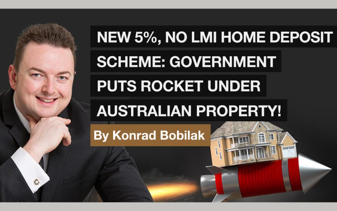 [NEW VIDEO]: New 5%, No LMI Home Deposit Scheme: Government Puts Rocket Under Australian Property!
